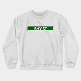 Shy St Street Sign Crewneck Sweatshirt